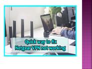 Quick way to fix Netgear VPN not Working
