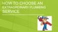 How to Choose an Extraordinary Plumbing Service PowerPoint PPT Presentation