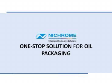 One-stop solution for Oil Packaging Machines