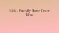 Kids - Friendly Home Decor Ideas PowerPoint PPT Presentation