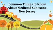 Various Things to Know About Medicaid Suboxone New Jersey