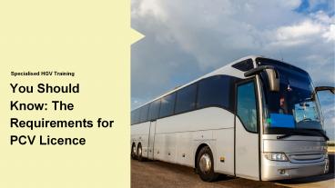 You Should Know -The Requirements for PCV Licence