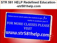 STR 581 HELP Redefined Education--str581help.com