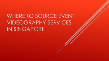 Where to Source Event Videography Services in Singapore