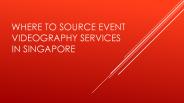 Where to Source Event Videography Services in Singapore