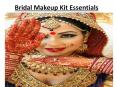 List of Makeup Essentials for bride Makeup Kit, Bridal Makeup Kit Items PowerPoint PPT Presentation