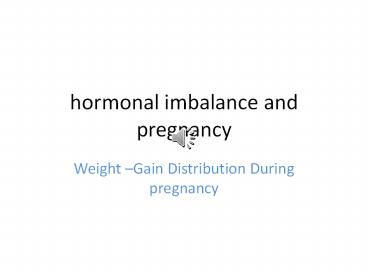 Hormonal imbalance and pregnancy