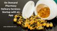 On Demand Pharmacy Delivery Services Startup with an App PowerPoint PPT Presentation