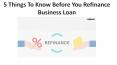 5 Things To Know Before You Refinance Business Loan PowerPoint PPT Presentation
