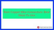 Bare Copper Wire Connectors: Best Ways To Use