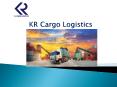 KR Cargo Logistics PowerPoint PPT Presentation