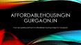 Affordable homes in Gurgaon PowerPoint PPT Presentation