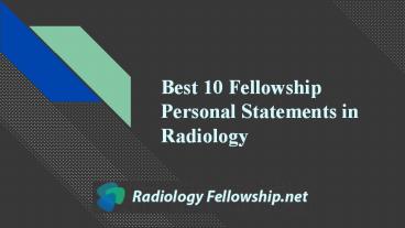 Best 10 Fellowship Personal Statements in Radiology