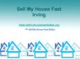 Sell My House Fast Irving - www.sellmyhousefastdallas.org PowerPoint PPT Presentation