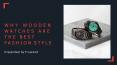 Why Wooden Watches Are The Best Fashion Style (1) PowerPoint PPT Presentation