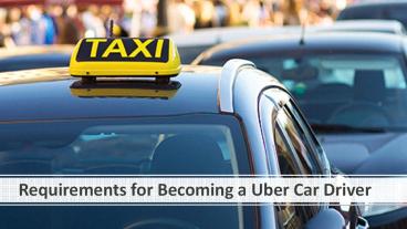 Requirements for becoming a uber car driver