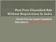 Post Free Classified Ads Without Registration In India PowerPoint PPT Presentation