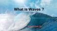 What is Waves? PowerPoint PPT Presentation