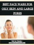 Best Face Wash For Oily Skin And Large Pores