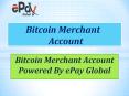 Get the Bitcoin Merchant Account Powered by ePay Global PowerPoint PPT Presentation