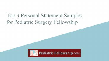 Top 3 PErsonal Statement Samples for Pediatric Surgery Fellowship