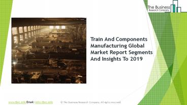 Train And Components Manufacturing Market Research Reports & Industry Analysis