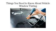 Things You Need to Know About Vehicle Window Tinting