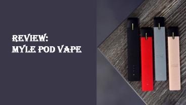 Myle Pod Vape Review
