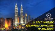 11 Best Outdoor Adventure Activities in Malaysia