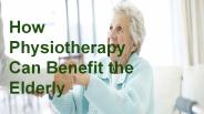 How Physiotherapy Can Benefit the Elderly