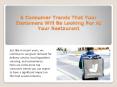 5 Consumer Trends That Your Customers Will Be Looking For At Your Rest PowerPoint PPT Presentation