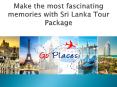 Make the most fascinating memories with Sri Lanka Tour Package PowerPoint PPT Presentation