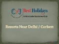 Resorts Near Delhi | The Baagh Resort in Corbett | Weekend Getaway in Corbett PowerPoint PPT Presentation