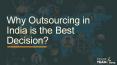 Why Outsourcing in India is the Best Decision? PowerPoint PPT Presentation