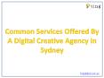 Common Services Offered By A Digital Creative Agency In Sydney PowerPoint PPT Presentation