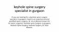 Keyhole Spine Surgery Specialist in Gurgaon | Dr Arun Bhanot | 9871201100 PowerPoint PPT Presentation