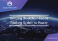 Bringing blockchain-based banking system to reality PowerPoint PPT Presentation