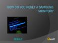 How do you reset a Samsung monitor? PowerPoint PPT Presentation