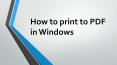 what is print to PDF in Windows PowerPoint PPT Presentation