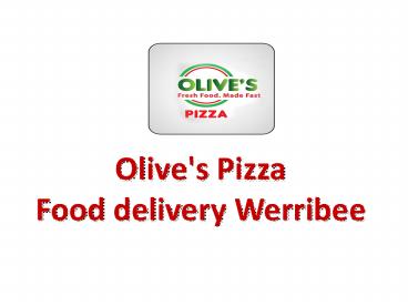 15% Off - Olive's Pizza-Werribee - Order Food Online