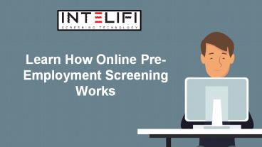 Learn How Online Pre-Employment Screening Works
