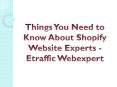 Things You Need to Know About Shopify Website Experts - Etraffic Webexpert PowerPoint PPT Presentation