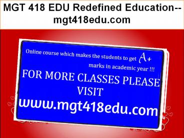 MGT 418 EDU Redefined Education--mgt418edu.com