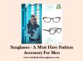 Sunglasses - A Must Have Fashion Accessory For Men PowerPoint PPT Presentation