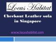 Checkout Leather sofa in Singapore - www.locushabitat.com PowerPoint PPT Presentation