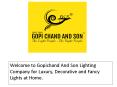 Welcome to Gopichand And Son Lighting Company for Luxury, Decorative and Fancy Lights at Home. PowerPoint PPT Presentation