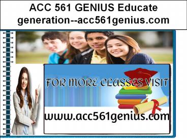 ACC 561 GENIUS Educate generation--acc561genius.com