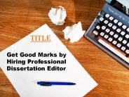 Get good marks by hiring professional dissertation editor (1)