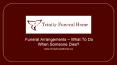 Funeral Arrangements – What To Do When Someone Dies PowerPoint PPT Presentation