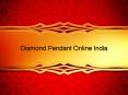 Diamond Pendant Online India PowerPoint PPT Presentation